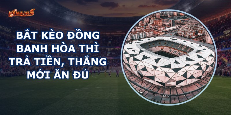 Bắt Kèo Đồng Banh