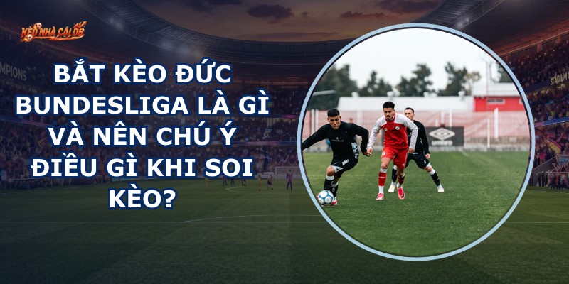 Bắt Kèo Đức Bundesliga