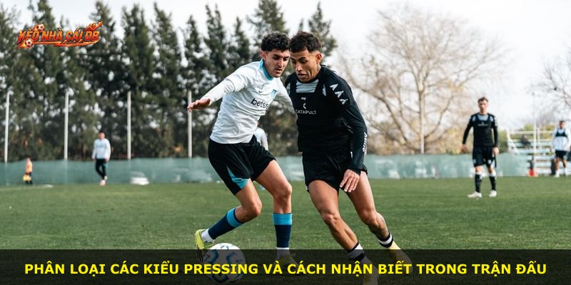 Phân loại các kiểu pressing và cách nhận biết trong trận đấu