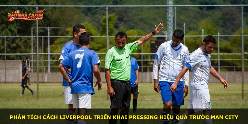 Phân tích cách Liverpool triển khai pressing hiệu quả trước Man City