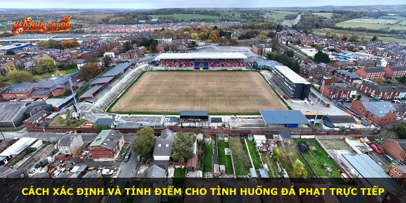 Cách xác định và tính điểm cho tình huống đá phạt trực tiếp