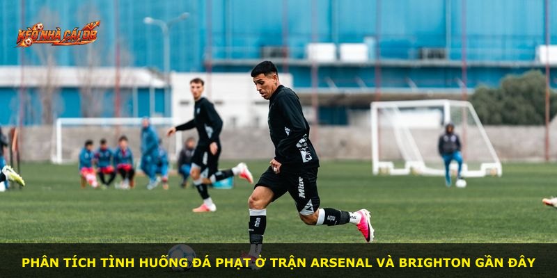 Phân tích tình huống đá phạt ở trận Arsenal và Brighton gần đây