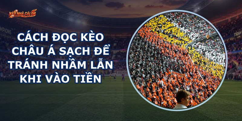 Đọc Kèo Châu Á Sạch
