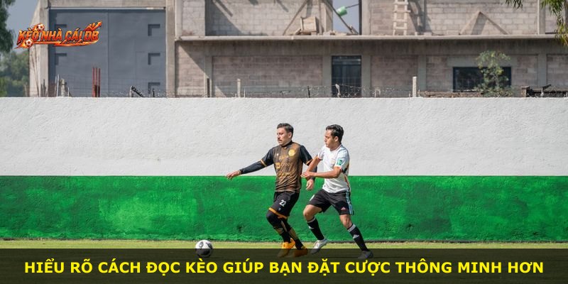 Hiểu rõ cách đọc kèo giúp bạn đặt cược thông minh hơn