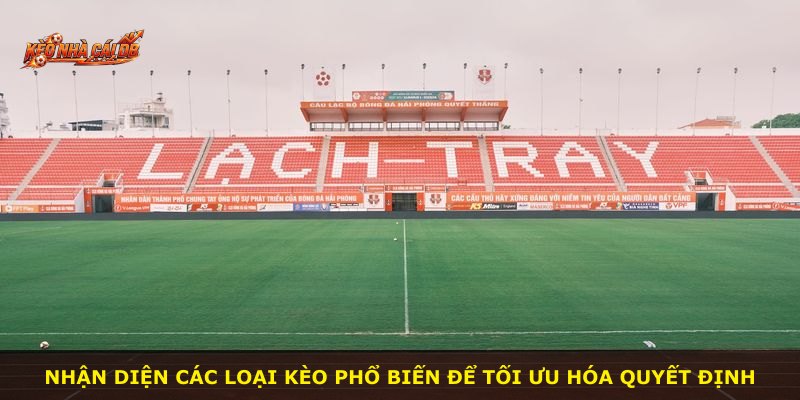 Nhận diện các loại kèo phổ biến để tối ưu hóa quyết định