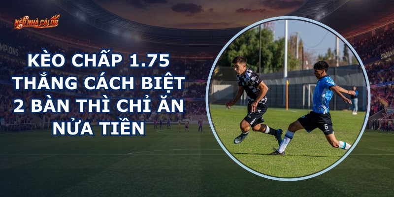 Kèo Chấp 1.75