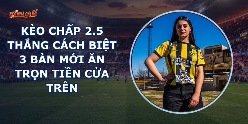 Kèo Chấp 2.5