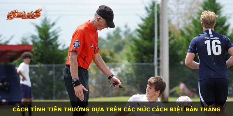 Cách tính tiền thưởng dựa trên các mức cách biệt bàn thắng
