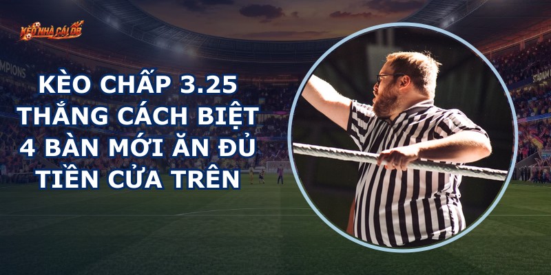 Kèo Chấp 3.25