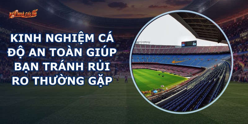Kinh Nghiệm Cá Độ An Toàn