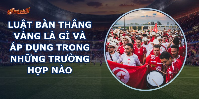 Luật Bàn Thắng Vàng