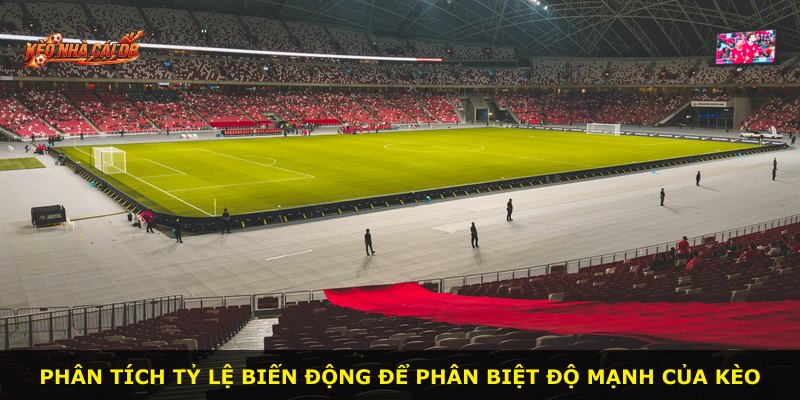Phân tích tỷ lệ biến động để phân biệt độ mạnh của kèo