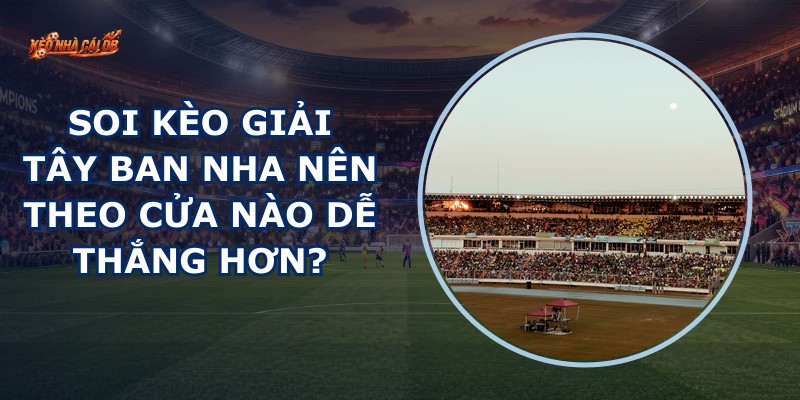 Soi Kèo Giải Tây Ban Nha