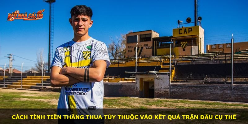 Cách tính tiền thắng thua tùy thuộc vào kết quả trận đấu cụ thể