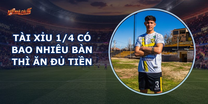 Tài Xỉu 1/4