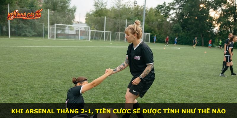 Khi Arsenal thắng 2-1, tiền cược sẽ được tính như thế nào