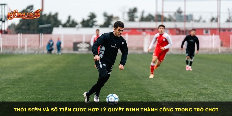 Thời điểm và số tiền cược hợp lý quyết định thành công trong trò chơi