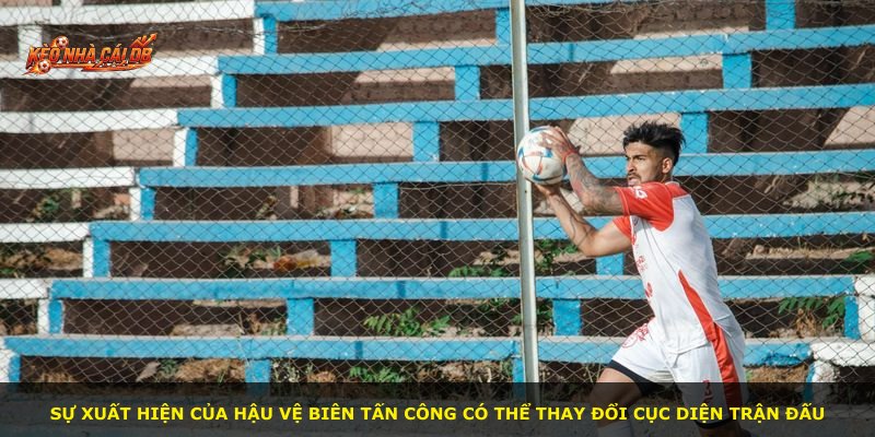 Sự xuất hiện của hậu vệ biên tấn công có thể thay đổi cục diện trận đấu