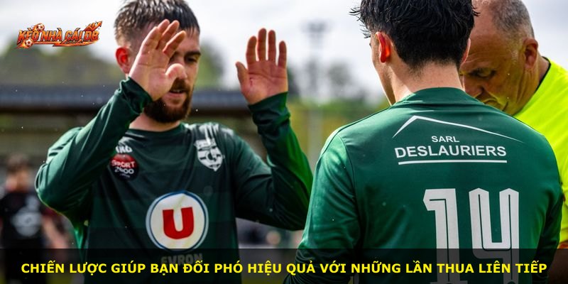 Chiến lược giúp bạn đối phó hiệu quả với những lần thua liên tiếp